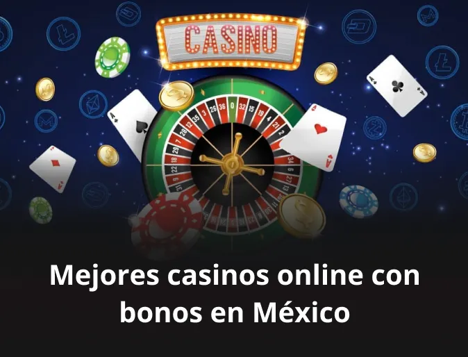 Mejores casinos online con bonos en México