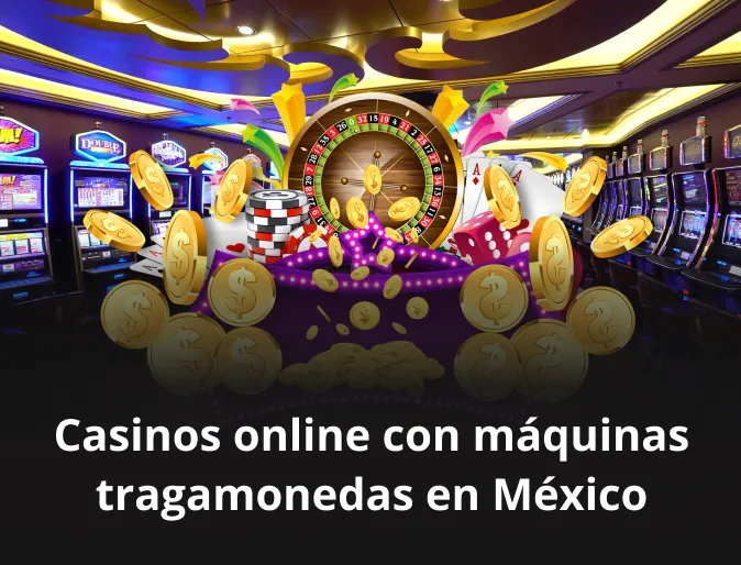 Casinos online con máquinas tragamonedas en México